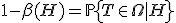 1 - \beta(H) = \mathbb{P}\left\{ T\in\Omega | H \right\}